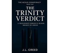 THE TRINITY VERDICT: A Friendship Forged In Blood, Broken By Greed (THE NEXUS CONSPIRACY)