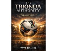 The Trionda Authority: Inside the Design, Technology, and Global Impact of the FIFA World Cup 2026 Ball