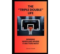 The Triple Double Life: Winning When and Where It Matters Most (Building Champions)