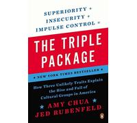 The Triple Package: How Three Unlikely Traits Explain the Rise and Fall of Cultural Groups in America