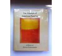 The Triumph Of American Painting: A History Of Abstract Expressionism