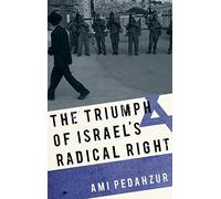 The Triumph of Israel's Radical Right by Ami Pedahzur (2012-12-06)