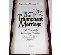 The Triumphant Marriage: 100 Extremely Successful Couples Reveal Their Secrets
