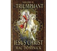 The Triumphant Return of Jesus Christ: Volume II