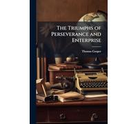 The Triumphs of Perseverance and Enterprise