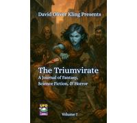 The Triumvirate: A Journal of Fantasy, Science Fiction, and Horror Volume 7 (The Triumvirate: A Journal of Fantasy, Science Fiction, & Horror)