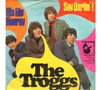 The Troggs - Hip Hip Hooray