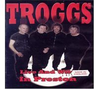 The Troggs - Live And Wild In Preston [DVD]