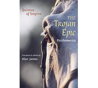 The Trojan Epic: Posthomerica (Johns Hopkins New Translations from Antiquity)