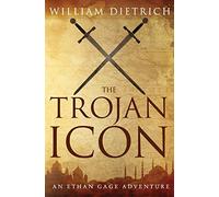 The Trojan Icon: Volume 8 (Ethan Gage Adventures)