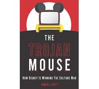 The Trojan Mouse: How Disney Is Winning the Culture War