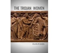 The Trojan Women: A tragedy by the Greek playwright Euripides