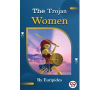 The Trojan women of Euripides