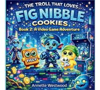 The Troll That Loves Fig Nibble Cookies: A Video Game Adventure (2)