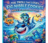 The Troll That Loves Fig Nibble Cookies: An Ocean Adventure (6)