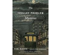 The Trolley Problem Mysteries (The Berkeley Tanner Lectures)