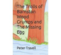 The Trolls of Barnston Wood Grumps and The Missing Egg: Grumps and The Missing Egg