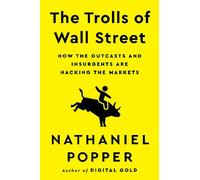 The Trolls of Wall Street: How the Outcasts and Insurgents Are Hacking the Markets
