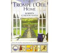 The Trompe l'Oeil for the Home: Over 25 Step-by-Step Projects for Every Area of the Home