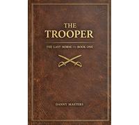 The Trooper: Book One: The Last Horse Series: 1