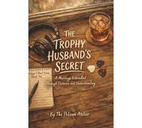 The Trophy Husband’s Secret: A Quiet Literary Novel About Marriage, Identity, and Learning to Let Go