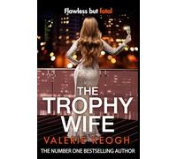 The Trophy Wife: A completely addictive, fast-paced psychological thriller from #1, MILLION-COPY BESTSELLER Valerie Keogh