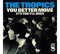 The Tropics - You Better Move / It's You I'll Miss (RED VINYL) [7" VINYL]