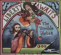 The Trouble Notes - Liberty Awaits