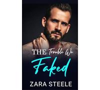 The Trouble We Faked: A Forbidden Brother's Best Friend Romance