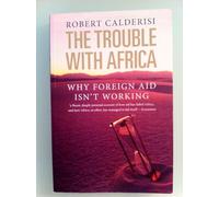 The Trouble with Africa: Why Foreign Aid Isn't Working
