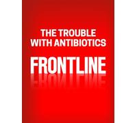The Trouble with Antibiotics