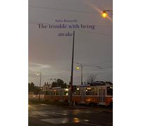 The trouble with being awake