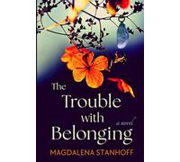 The Trouble with Belonging: a coming of age literary love story novel (Migrant Birds)