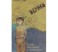 The Trouble With Blame - Victims, Perpetrators, & Responsibility