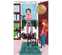 The Trouble with Cousin Polly (The Misadventures of April Grace)