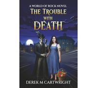 The Trouble With Death: An uproarious comic fantasy sequel about Gods, Grim Reapers and an Afterlife in Chaos. A sharp and funny satire about life after death...maybe? (World of Rock)
