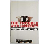 The Trouble With Diversity: How We Learned to Love Identity and Ignore Inequality