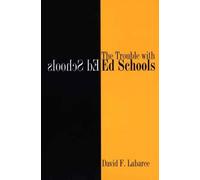 The Trouble with Ed Schools by David F. Labaree (2006-09-12)