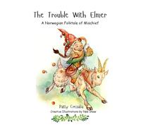 The Trouble With Elmer: A Norwegian Folktale of Mischief
