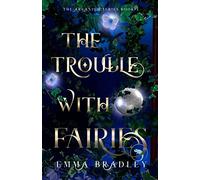 The Trouble With Fairies: 1 (The Arcanium Series)