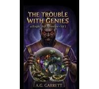 The Trouble With Genies: A Knight Shift Adventure vol.1