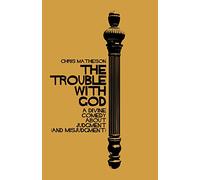 The Trouble with God: A Divine Comedy about Judgment (and Misjudgment)