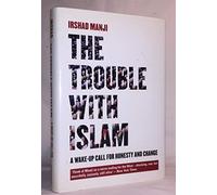 The Trouble With Islam: A Muslim's Call for Reform in Her Faith