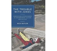 The Trouble with Jokes: Humour and Offensiveness in Contemporary Culture and Politics