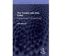 ‘The Trouble with Kids Today’ : Youth and Crime in Post-War Britain