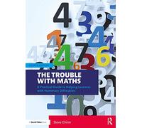 The Trouble with Maths: A Practical Guide to Helping Learners with Numeracy Difficulties (4th edition)