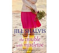 The Trouble With Mistletoe: A Christmas romance to remember! (Heartbreaker Bay)