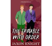 The Trouble with Order: A gay MM contemporary sweet romance: 5 (Fairyland Romances)