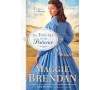 The Trouble with Patience: A Novel: 1 (Virtues and Vices of the Old West)