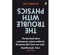 The Trouble with Physics – The Rise of String Theory, The Fall of a Science and What Comes Next
